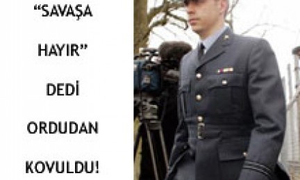 'Savaşa Hayır' Dedi, Ordudan Kovuldu