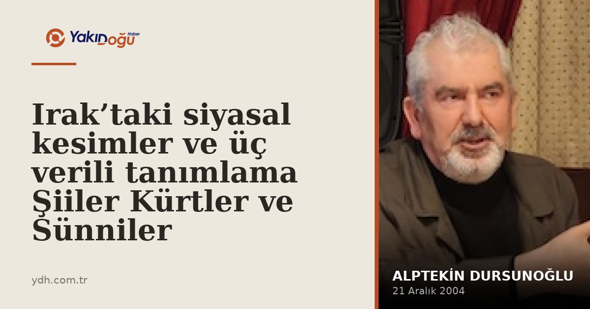 Irak’taki siyasal kesimler ve üç verili tanımlama Şiiler Kürtler ve Sünniler