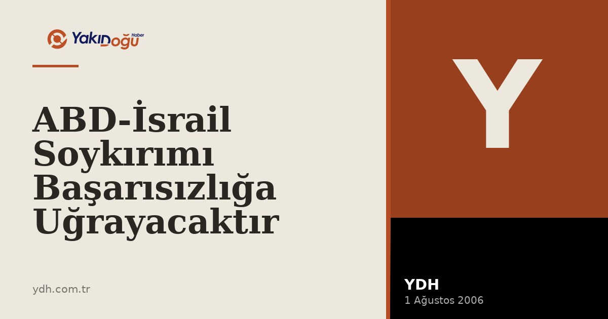 ABD-İsrail Soykırımı Başarısızlığa Uğrayacaktır