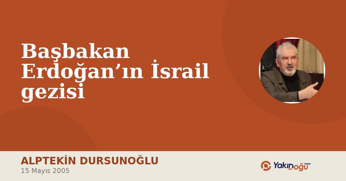 Başbakan Erdoğan’ın İsrail gezisi