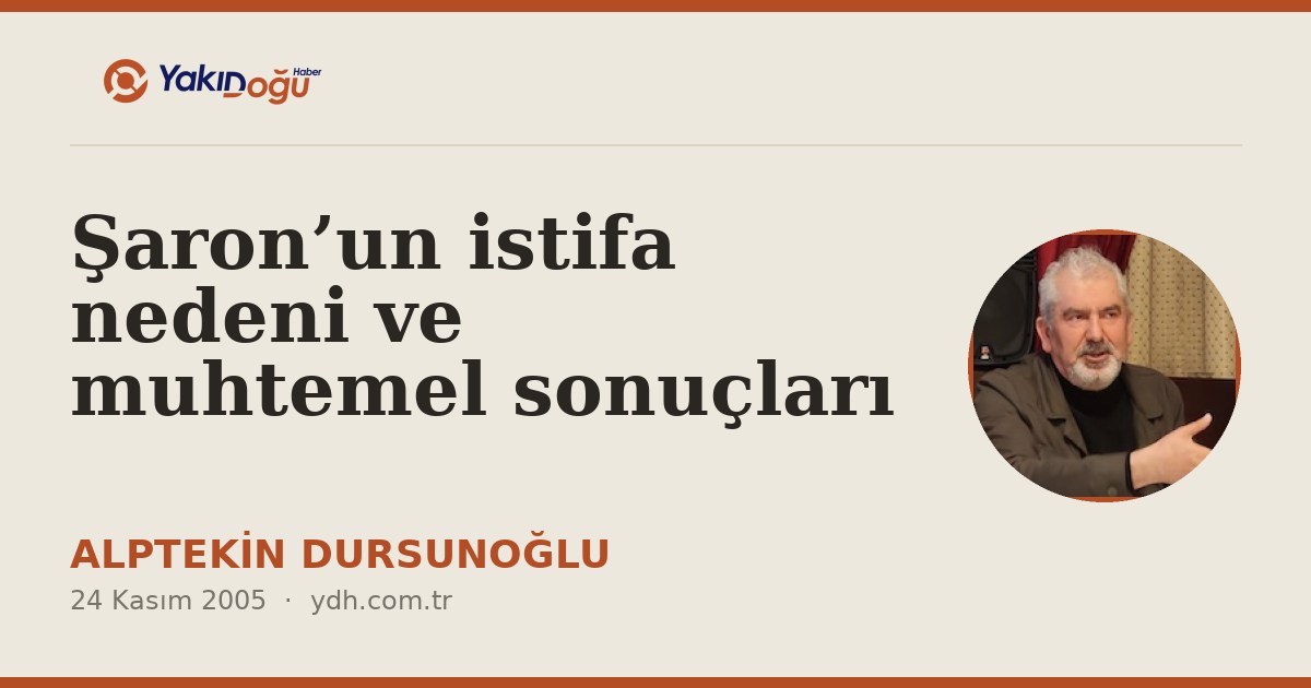 Şaron’un istifa nedeni ve muhtemel sonuçları