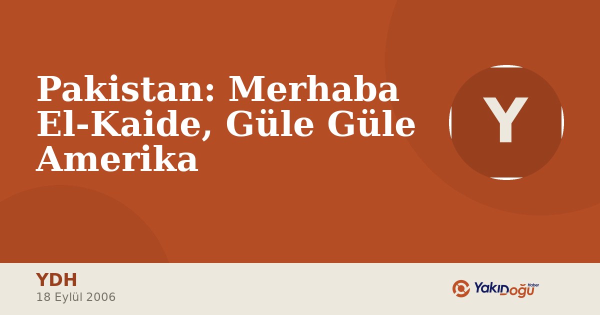 Pakistan: Merhaba El-Kaide, Güle Güle Amerika