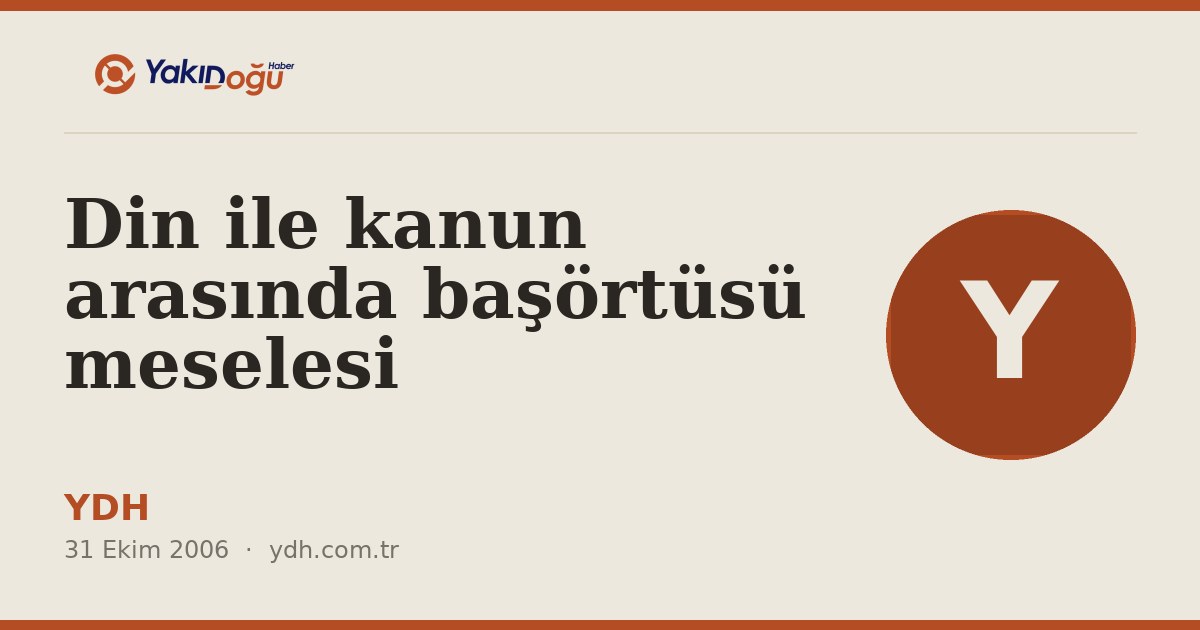 Din ile kanun arasında başörtüsü meselesi
