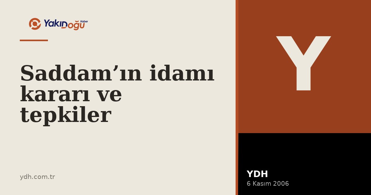 Saddam’ın idamı kararı ve tepkiler