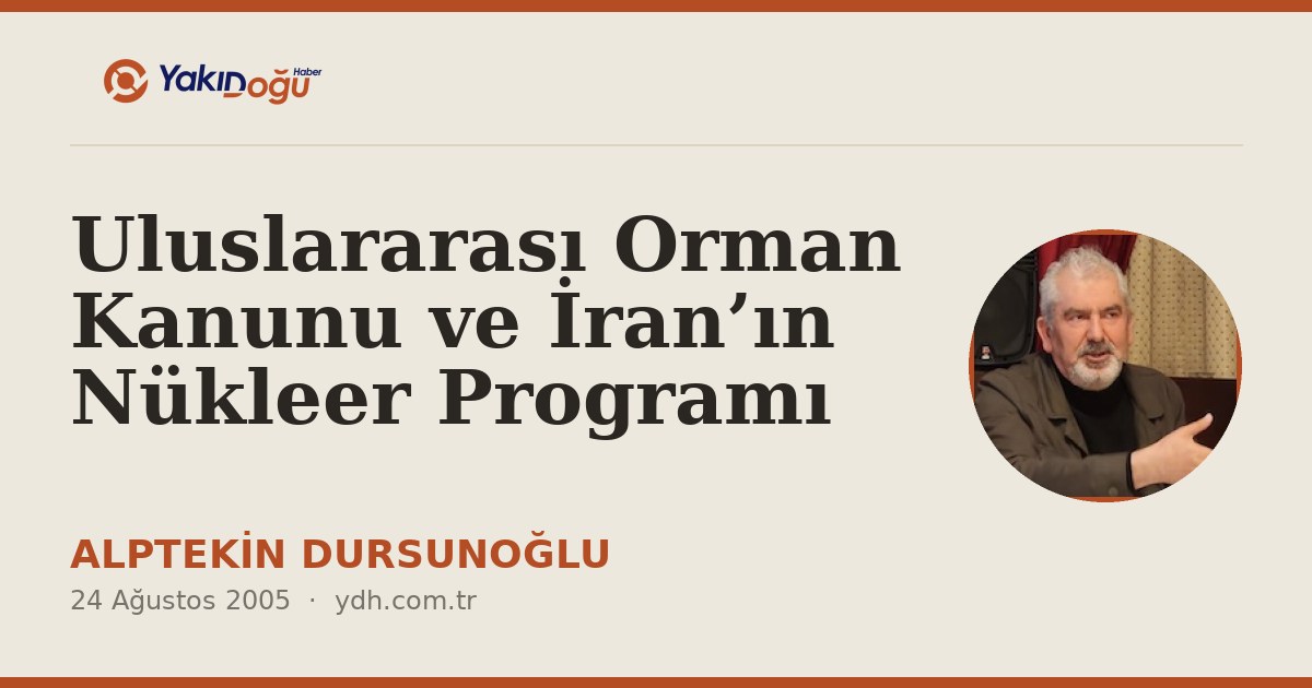 Uluslararası Orman Kanunu ve İran’ın Nükleer Programı