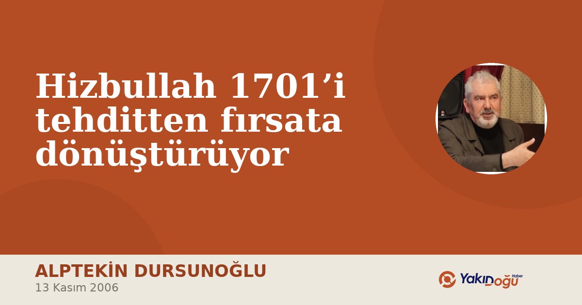 Hizbullah 1701’i tehditten fırsata dönüştürüyor