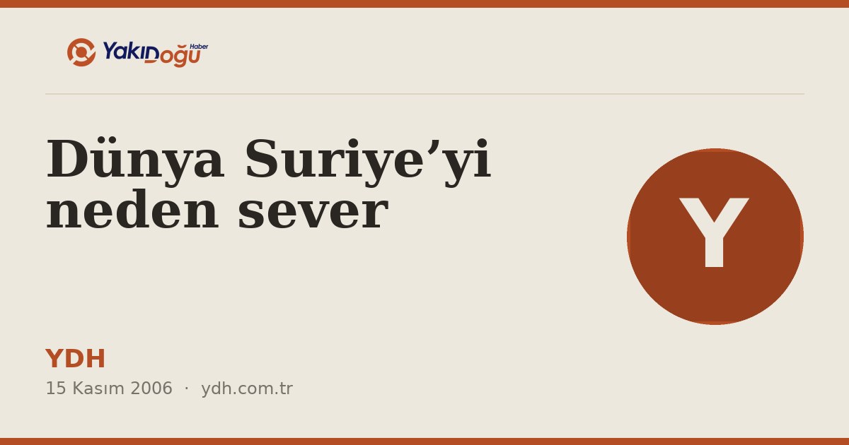 Dünya Suriye’yi neden sever