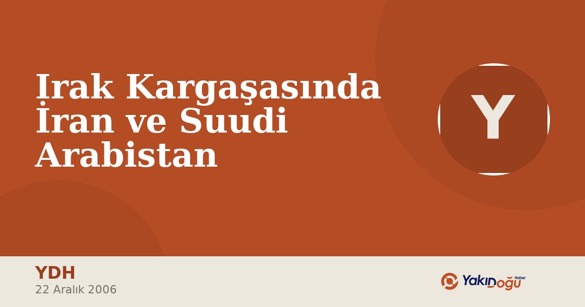 Irak Kargaşasında İran ve Suudi Arabistan