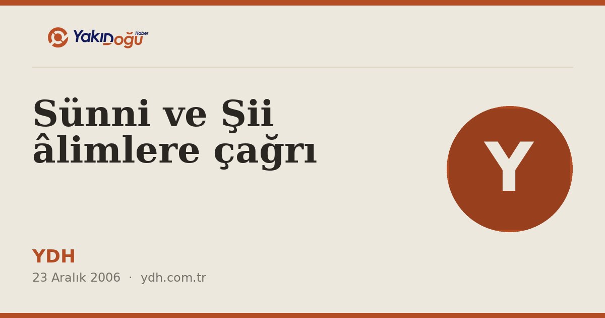 Sünni ve Şii âlimlere çağrı