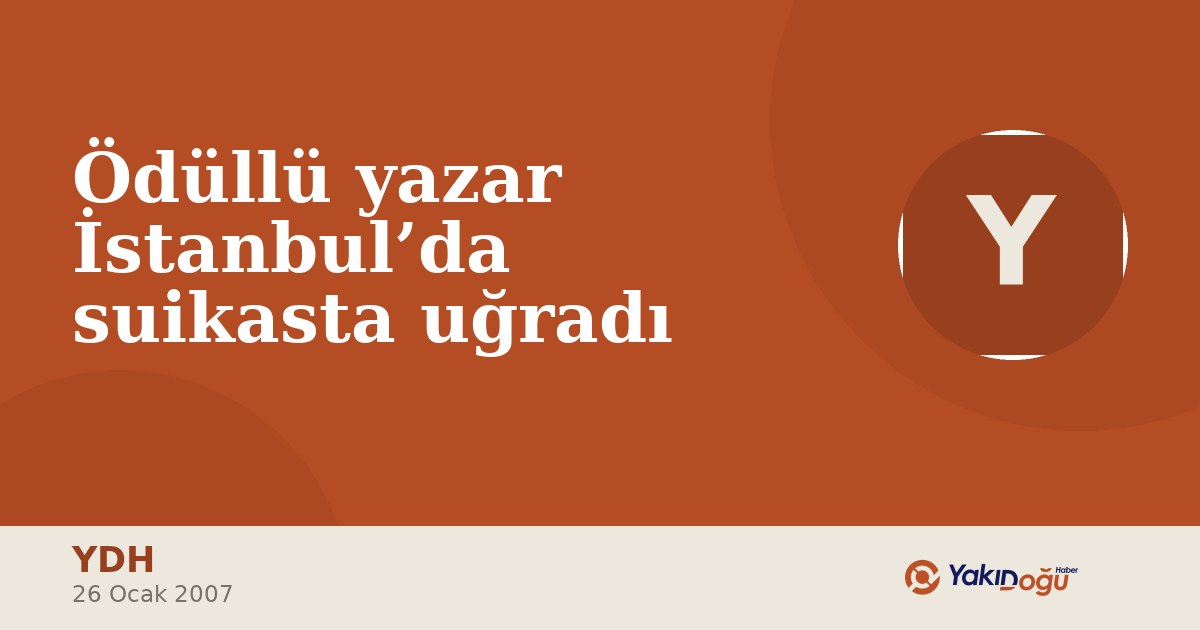 Ödüllü yazar İstanbul’da suikasta uğradı