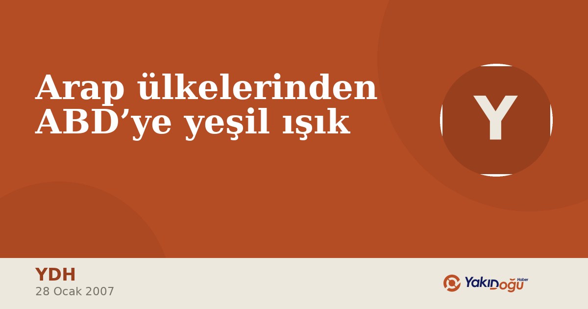 Arap ülkelerinden ABD’ye yeşil ışık