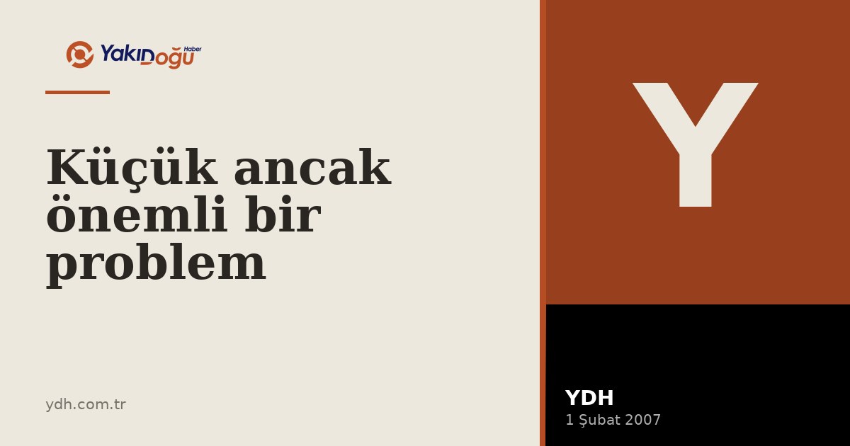 Küçük ancak önemli bir problem