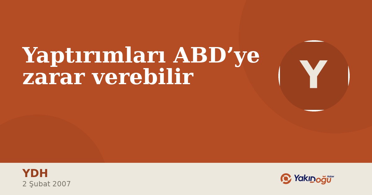 Yaptırımları ABD’ye zarar verebilir