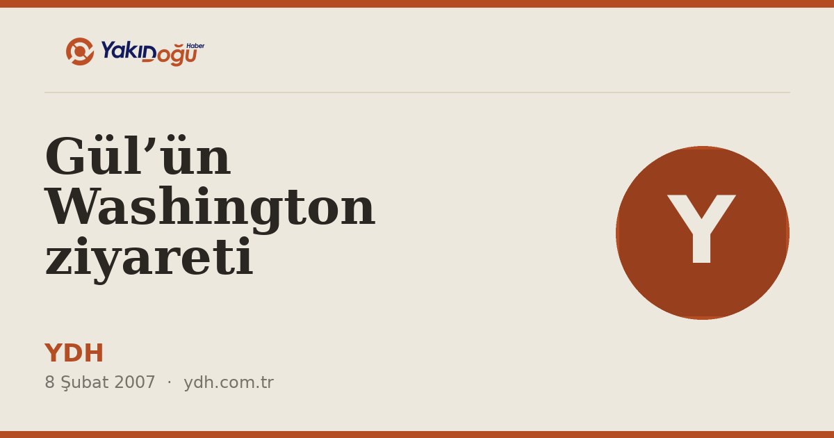 Gül’ün Washington ziyareti