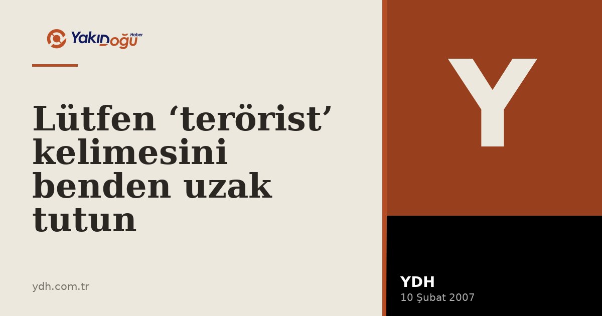 Lütfen ‘terörist’ kelimesini benden uzak tutun