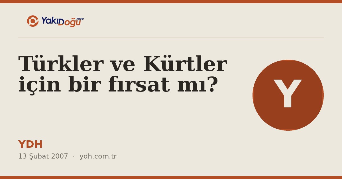 Türkler ve Kürtler için bir fırsat mı?