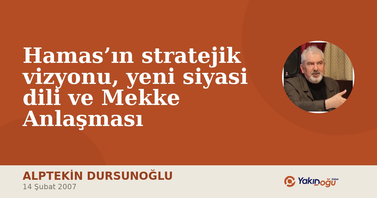 Hamas’ın stratejik vizyonu, yeni siyasi dili ve Mekke Anlaşması