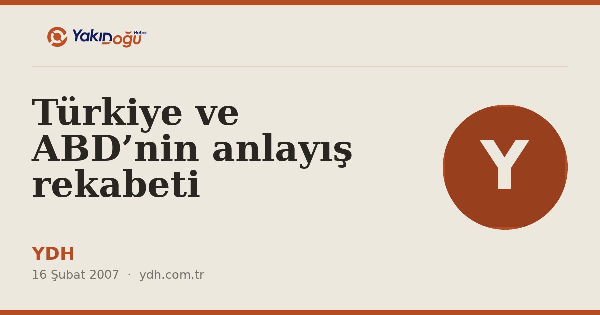 Türkiye ve ABD’nin anlayış rekabeti