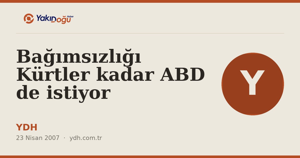 Bağımsızlığı Kürtler kadar ABD de istiyor