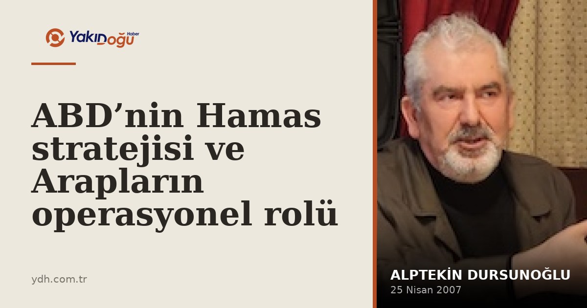 ABD’nin Hamas stratejisi ve Arapların operasyonel rolü