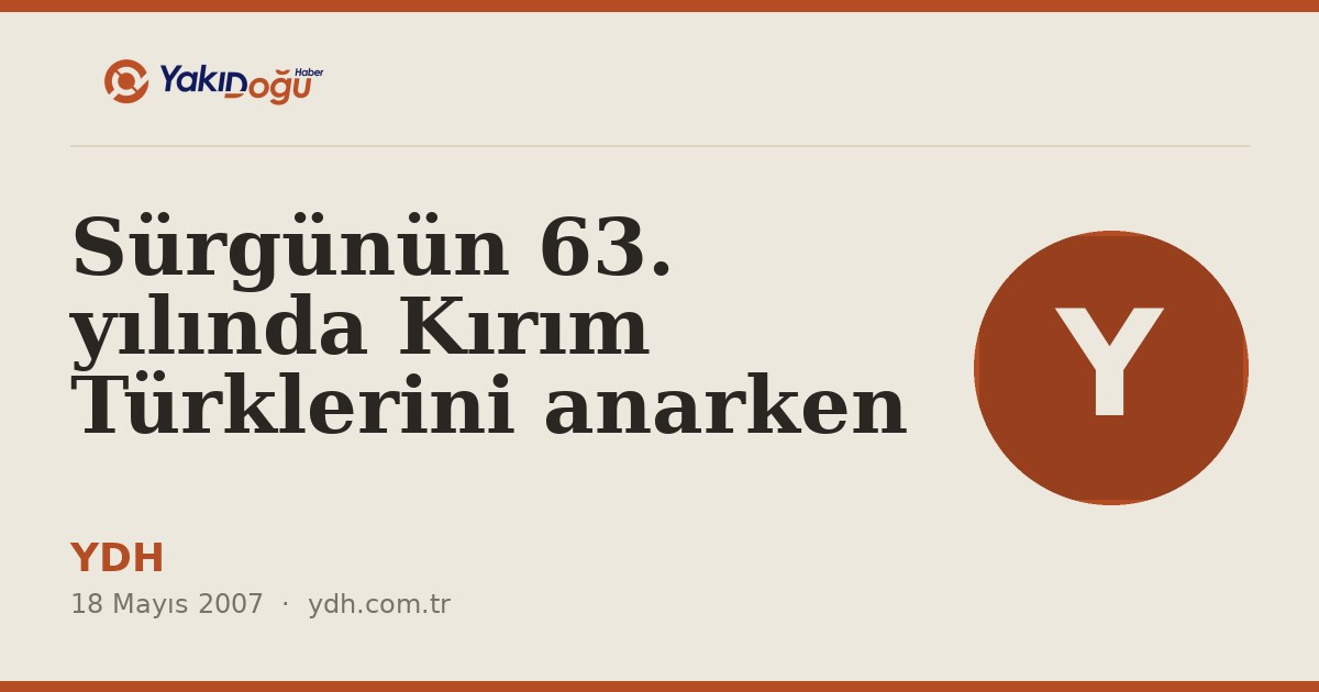 Sürgünün 63. yılında Kırım Türklerini anarken