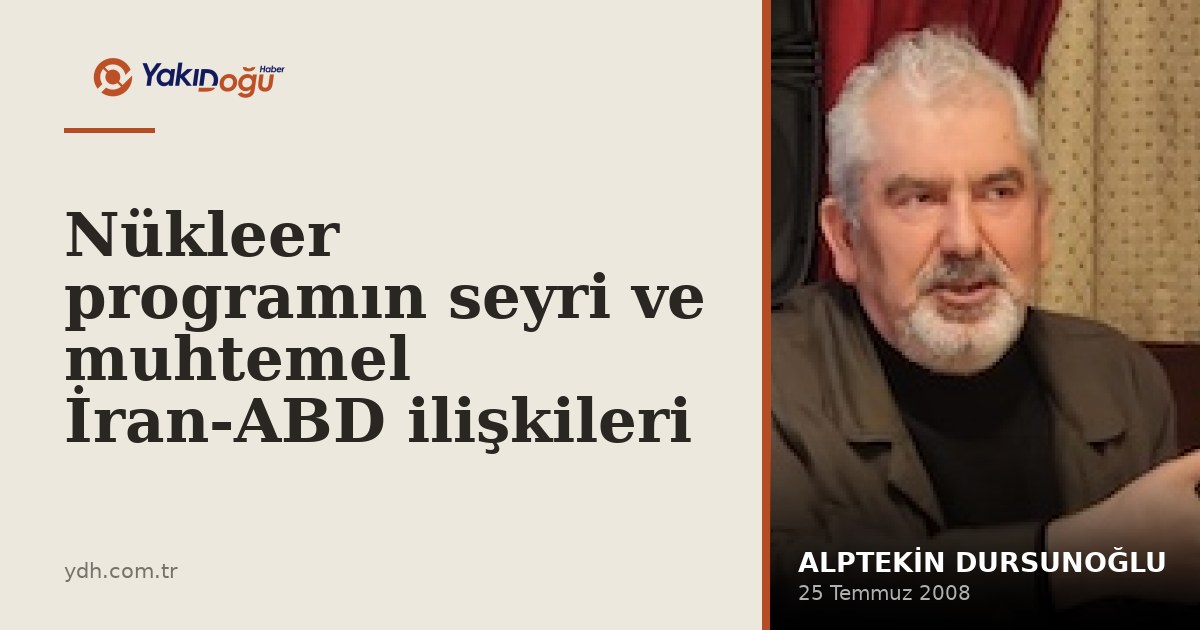 Nükleer programın seyri ve muhtemel İran-ABD ilişkileri