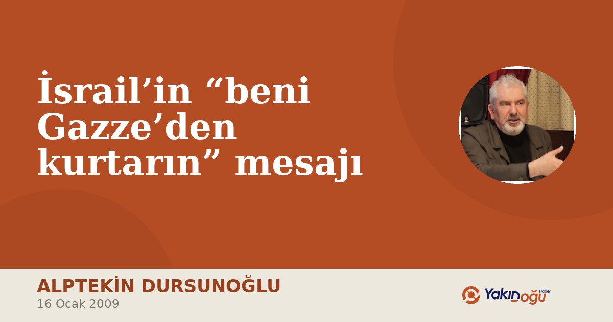 İsrail’in “beni Gazze’den kurtarın” mesajı
