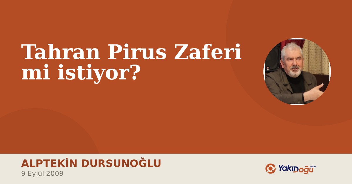 Tahran Pirus Zaferi mi istiyor?