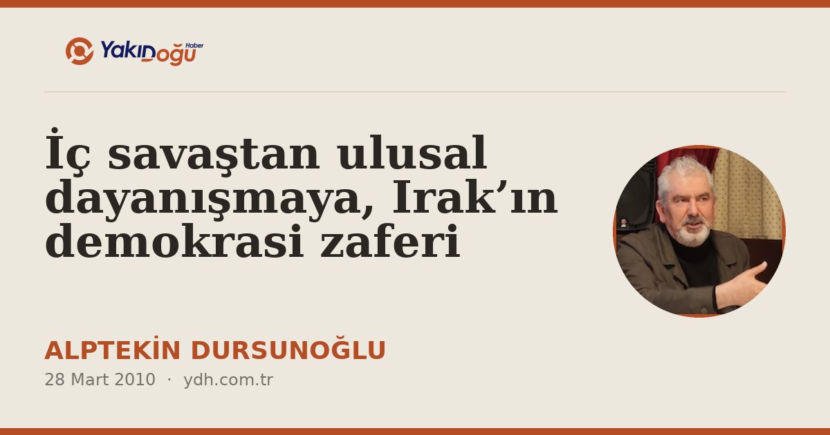 İç savaştan ulusal dayanışmaya, Irak’ın demokrasi zaferi