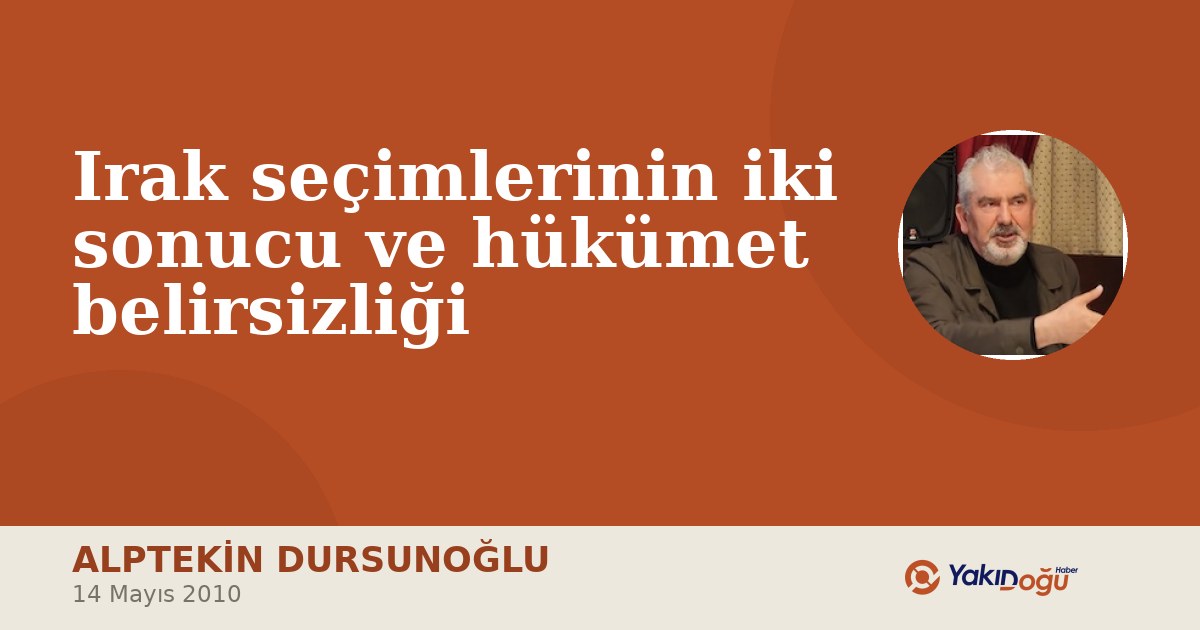 Irak seçimlerinin iki sonucu ve hükümet belirsizliği