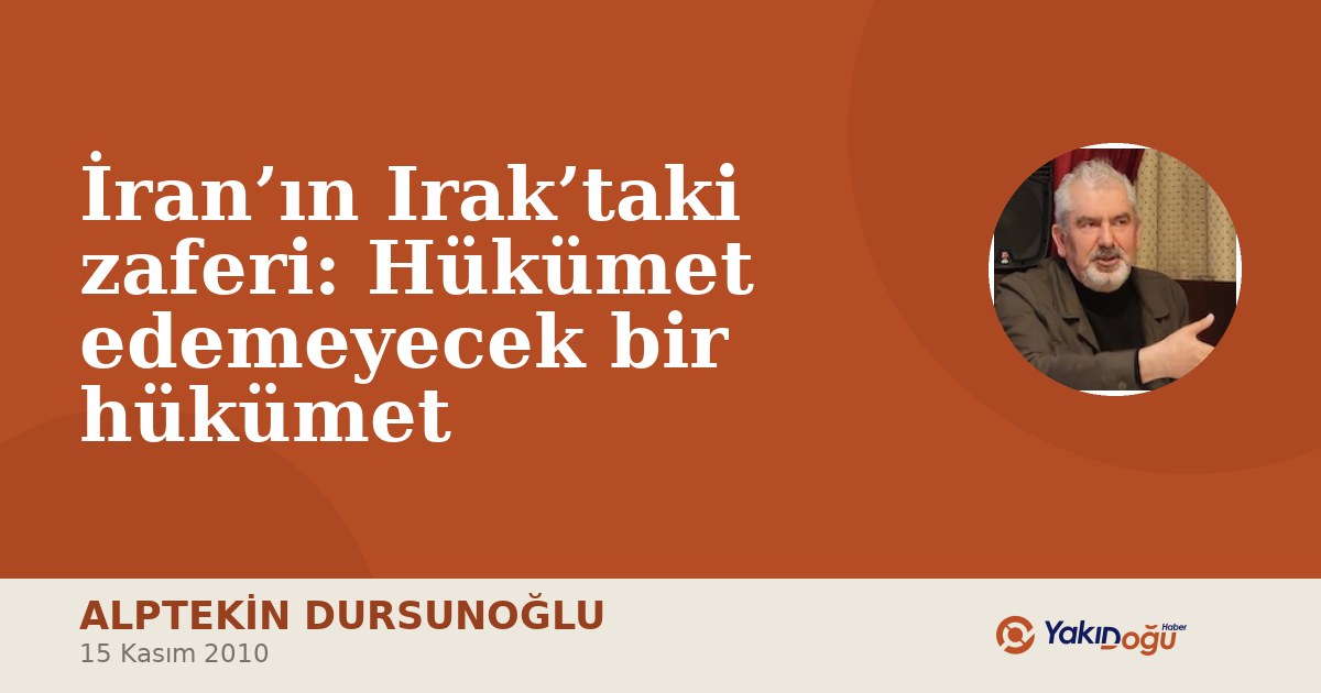 İran’ın Irak’taki zaferi: Hükümet edemeyecek bir hükümet
