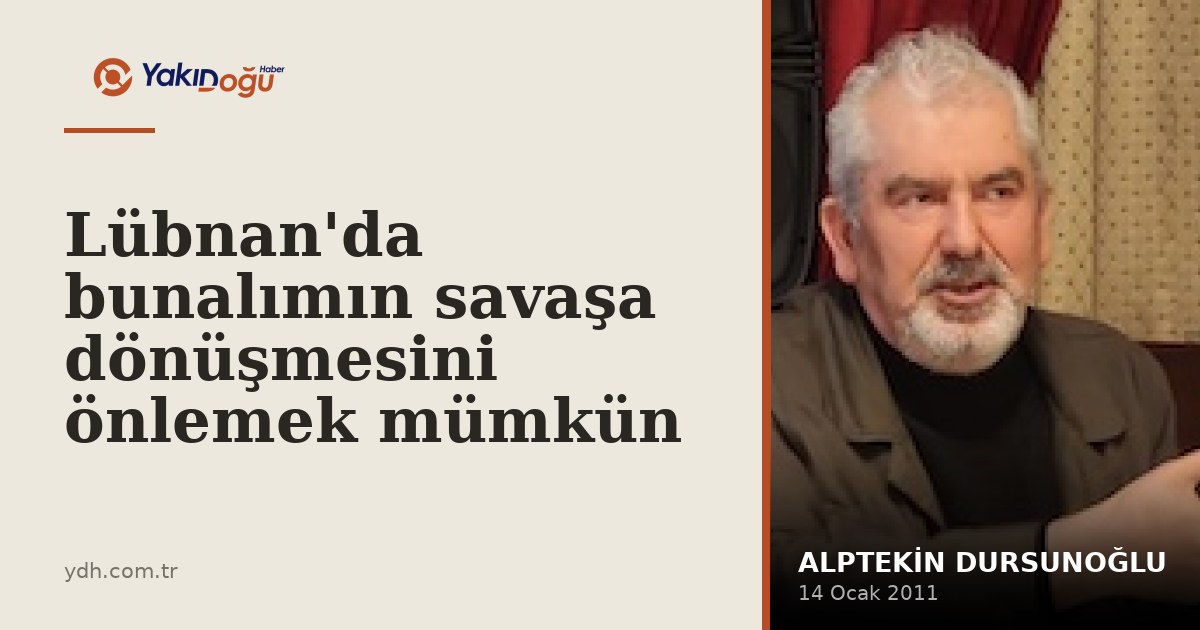 Lübnan'da bunalımın savaşa dönüşmesini önlemek mümkün