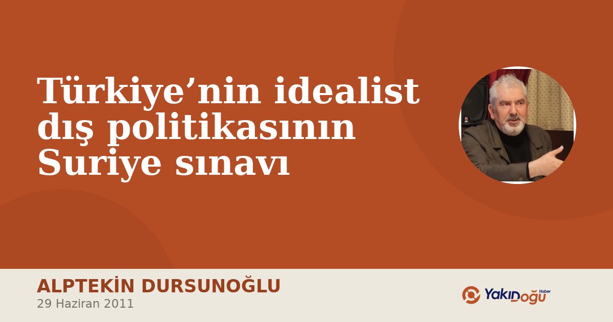 Türkiye’nin idealist dış politikasının Suriye sınavı
