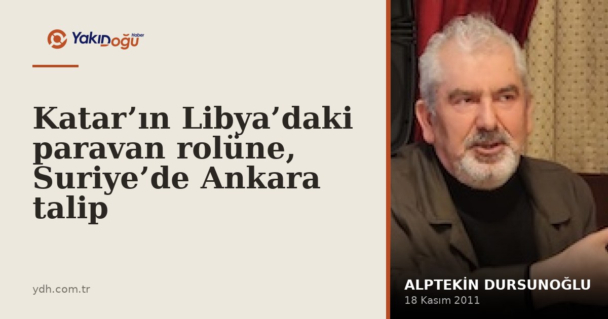 Katar’ın Libya’daki paravan rolüne, Suriye’de Ankara talip