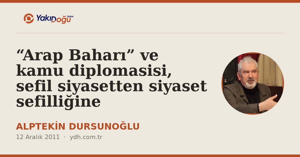 “Arap Baharı” ve kamu diplomasisi, sefil siyasetten siyaset sefilliğine