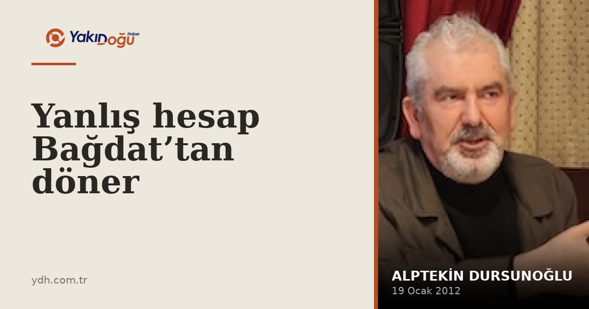 Yanlış hesap Bağdat’tan döner