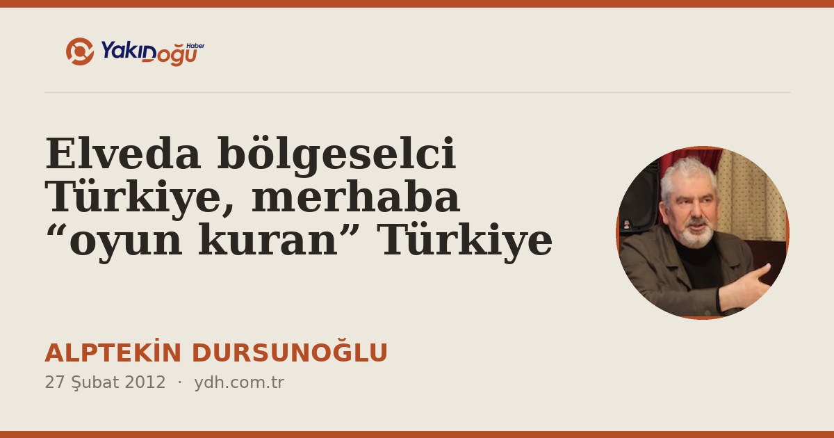 Elveda bölgeselci Türkiye, merhaba “oyun kuran” Türkiye