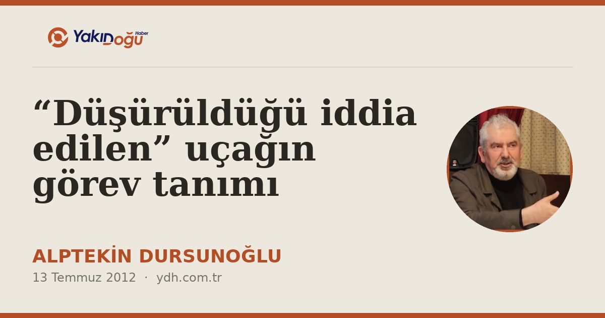 “Düşürüldüğü iddia edilen” uçağın görev tanımı