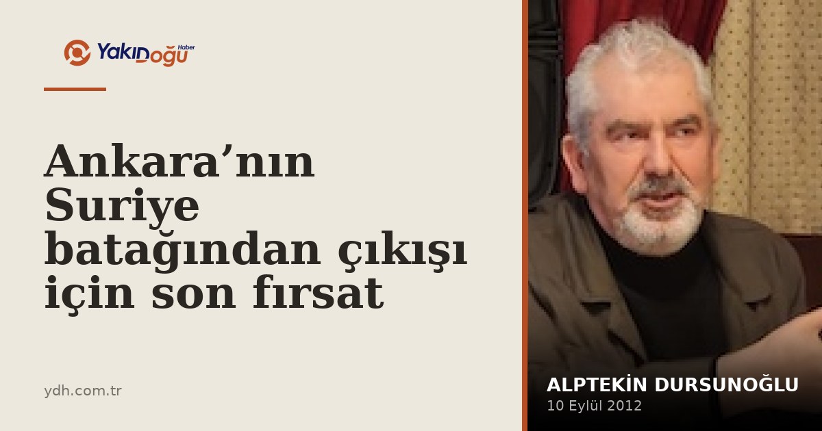 Ankara’nın Suriye batağından çıkışı için son fırsat