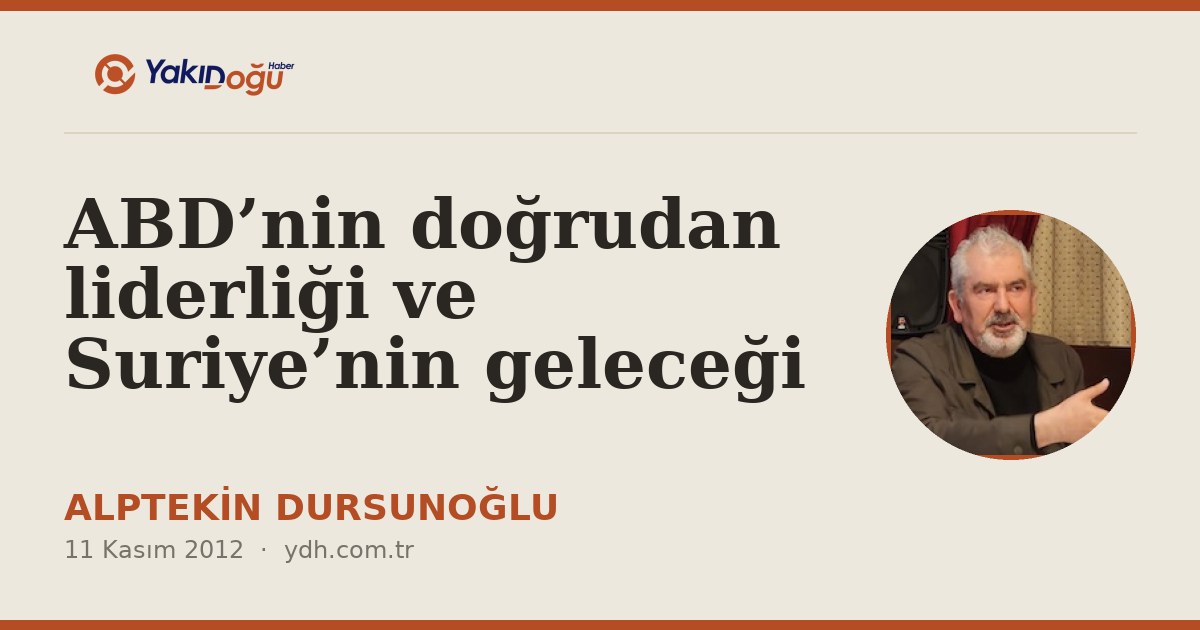 ABD’nin doğrudan liderliği ve Suriye’nin geleceği