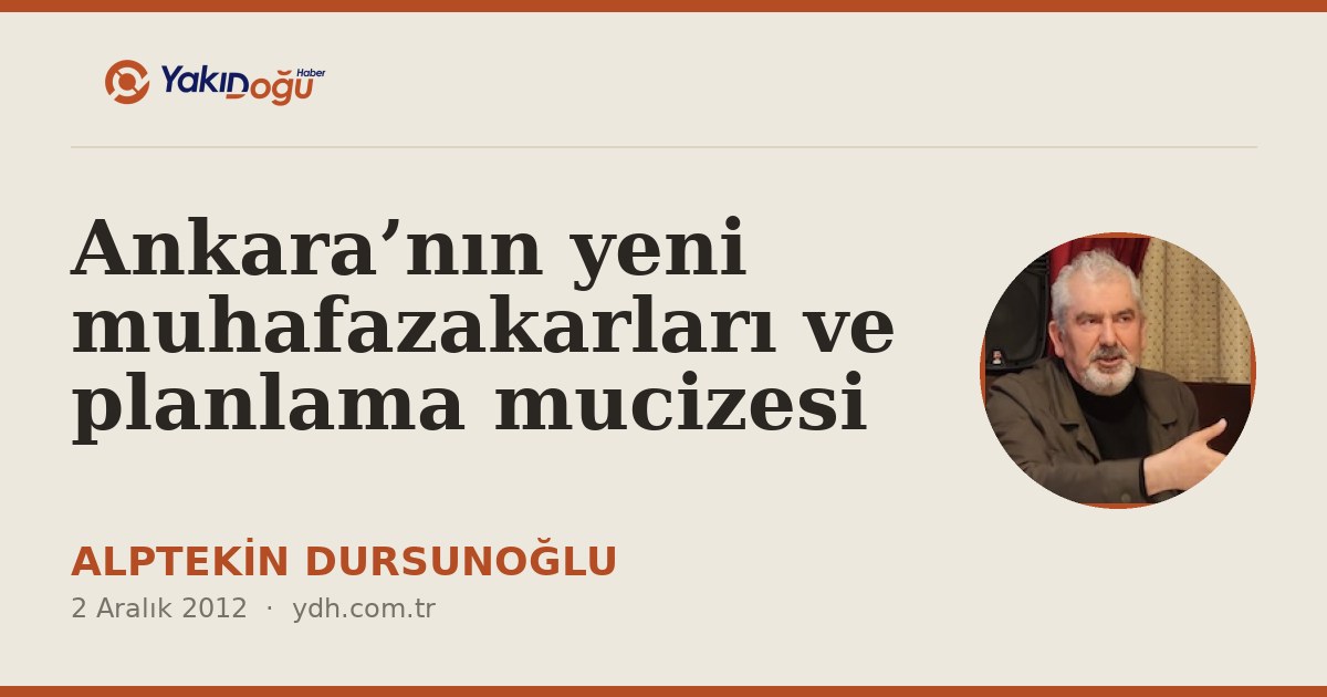 Ankara’nın yeni muhafazakarları ve planlama mucizesi