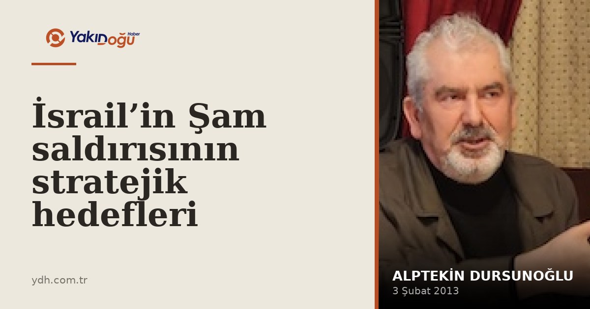 İsrail’in Şam saldırısının stratejik hedefleri