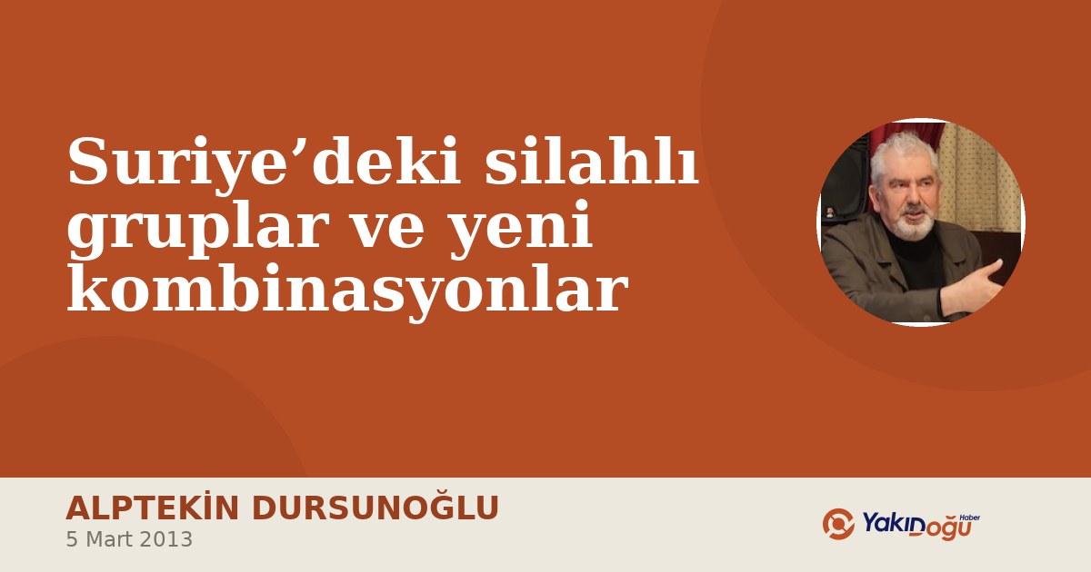 Suriye’deki silahlı gruplar ve yeni kombinasyonlar