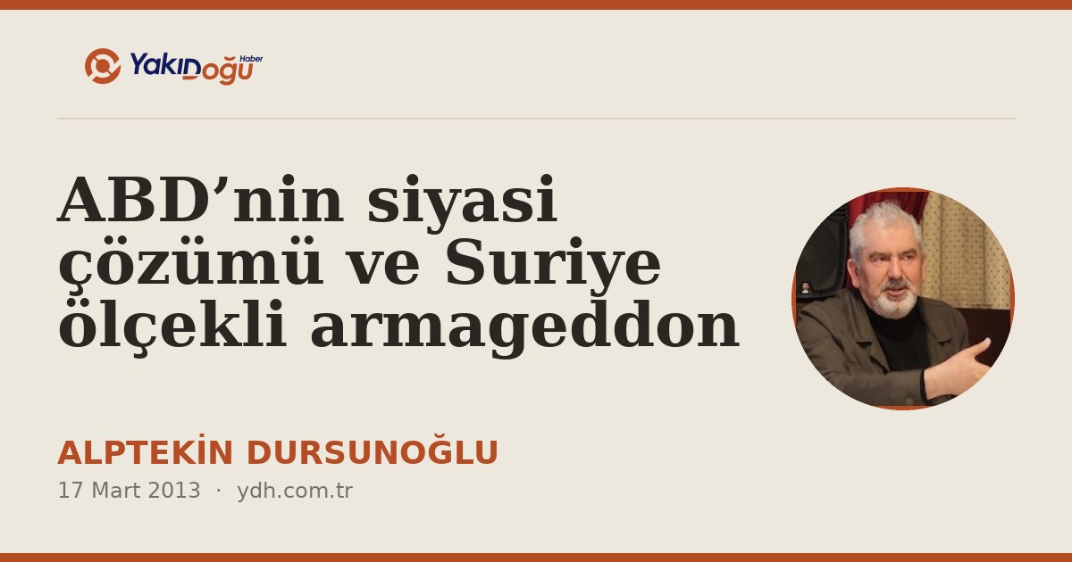 ABD’nin siyasi çözümü ve Suriye ölçekli armageddon