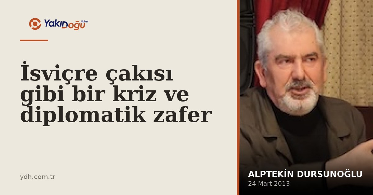 İsviçre çakısı gibi bir kriz ve diplomatik zafer