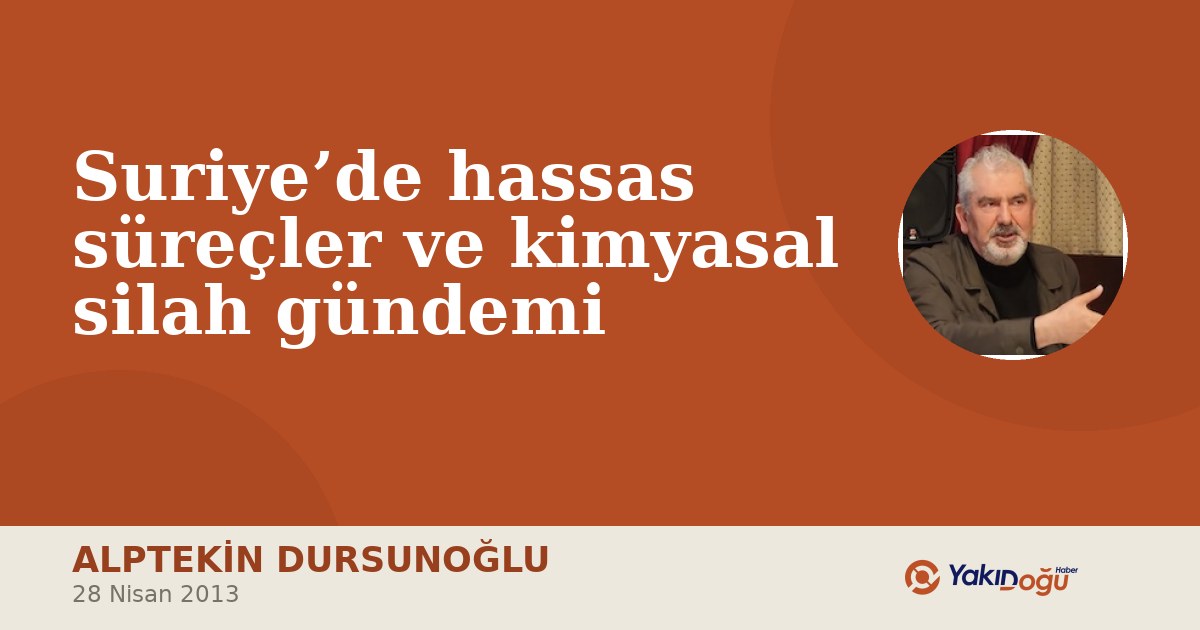 Suriye’de hassas süreçler ve kimyasal silah gündemi