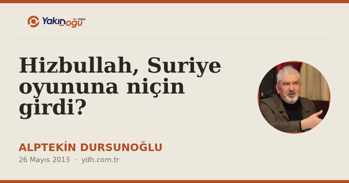 Hizbullah, Suriye oyununa niçin girdi?
