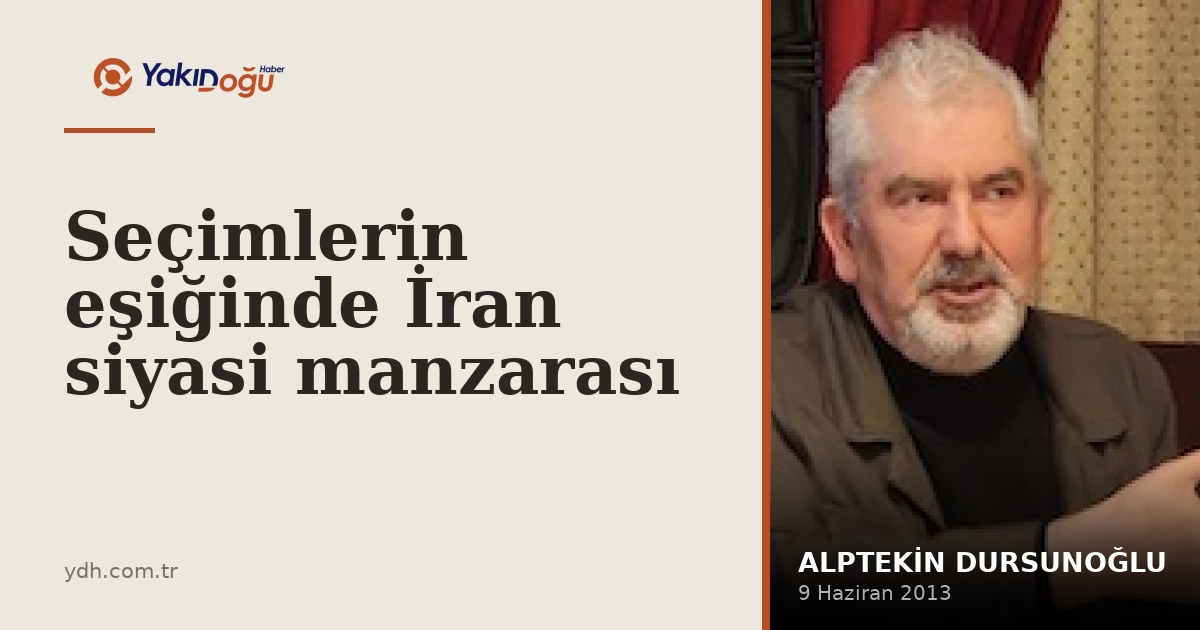 Seçimlerin eşiğinde İran siyasi manzarası