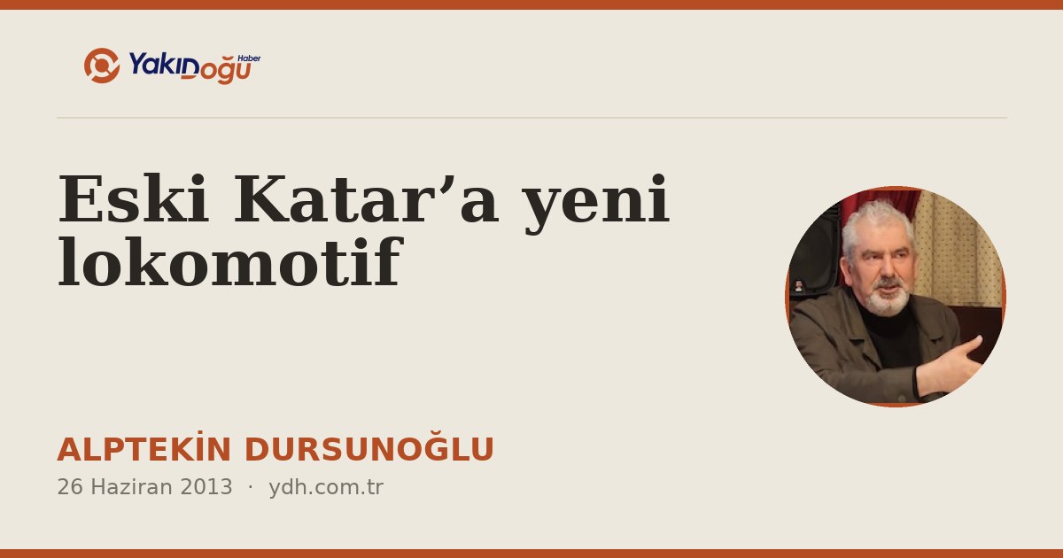 Eski Katar’a yeni lokomotif