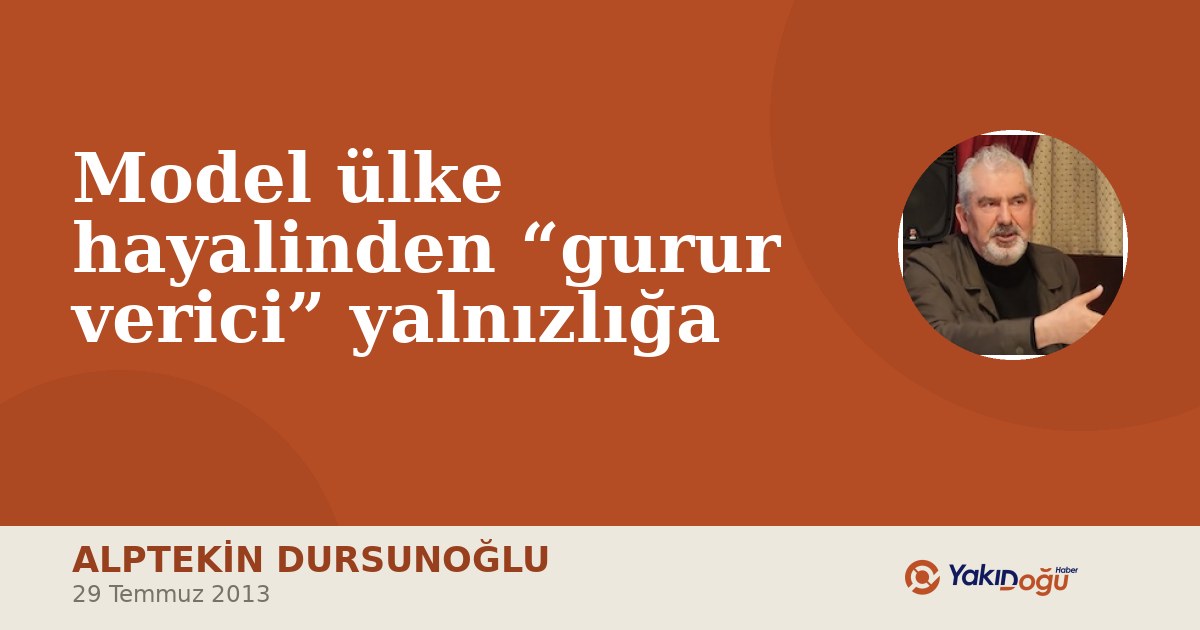 Model ülke hayalinden “gurur verici” yalnızlığa